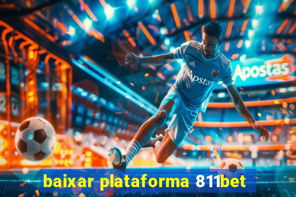 baixar plataforma 811bet